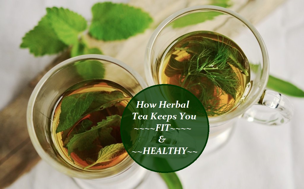 No Wonder Why Herbal Tea Is The Best Tea!